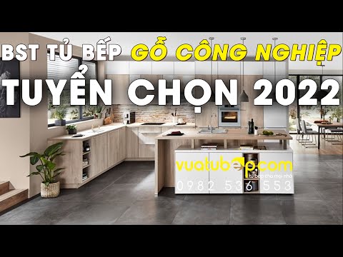 Video BST TỦ BẾP AN CƯỜNG ĐẸP NHẤT 2022 - XEM ĐỂ CHỌN MẪU... - youtube