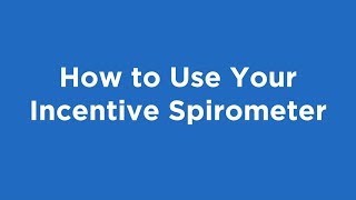 How to Use Your Incentive Spirometer | Memorial Sloan Kettering
