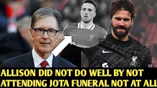 ✅Liverpool Owner Comments on Alisson Becker's Absence at Diogo Jota's Funeral🔥