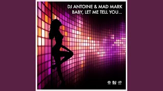 Смотреть клип Baby, Let Me Tell You... (Dj Antoine & Mad Mark Got Tha Funk Mix)