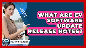 What Are EV Software Update Release Notes? - Electric Vehicle Insiders