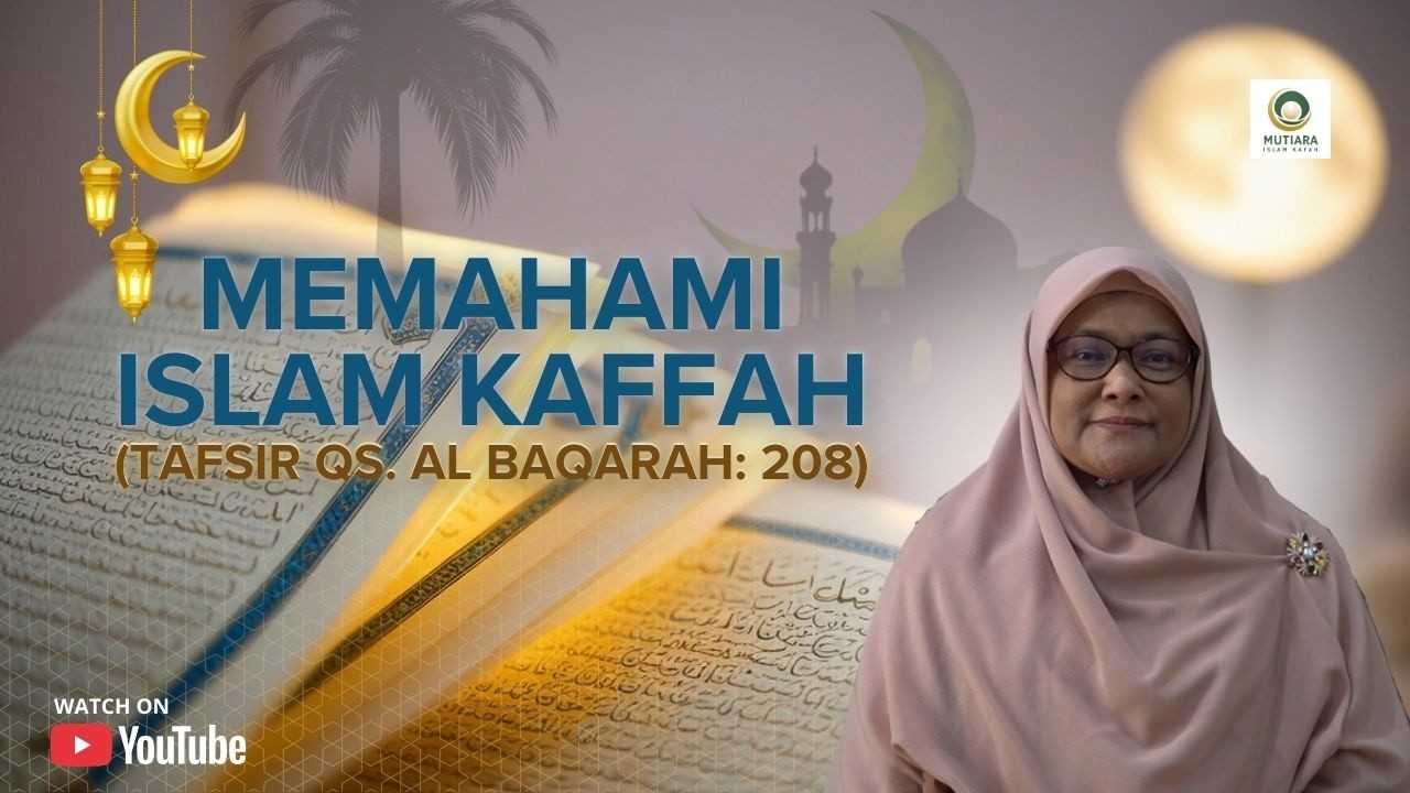 Memahami Islam Kaffah (Tafsir Qur'an Surah Al BAqarah: 208) - Ustadzah Ir. Ratu Erma Rachmayanti