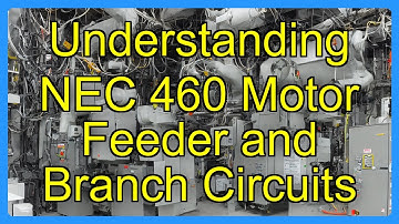 Understanding NEC 460 Motor Feeder and Branch Circuits