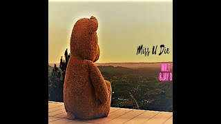 Miss U Die- Mr.T & Jay B