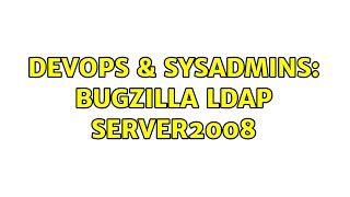 DevOps & SysAdmins: Bugzilla LDAP Server2008 Net Worth