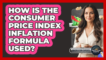 How Is The Consumer Price Index Inflation Formula Used?
