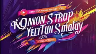 🎧 Non Stop malay Melody 2025 | Trending malay Songs Collection