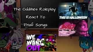 The Oddities Roleplay React To Fnaf Songs||1/?||The Oddities Roleplay||My Au||