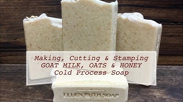 Making, Cutting & Stamping GOAT MILK, OATS & HONEY  Cold Process Soap. Ellen Ruth Soap