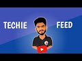 Techie feed  tech channel intro