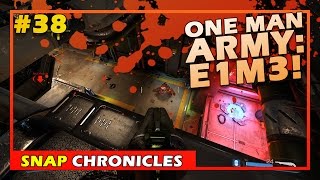 One Man Army E1M3! (Snap Chronicles #38)