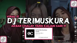 DJ TERIMUSKURA AKBAR CHALAY VIRAL TIKTOK 2023 DJ MIMI PIPI BY AKBAR CHALAY