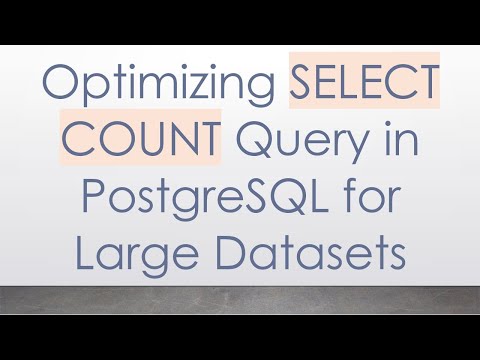 Optimizing SELECT COUNT Query in PostgreSQL for Large Datasets