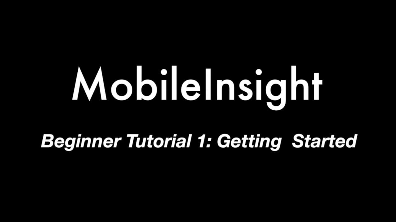 Mobile Insight MobileInsight Beginner Tutorial: Getting Started - YouTube