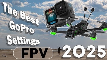 The Best GoPro Settings for FPV in 2025