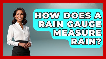 How Does A Rain Gauge Measure Rain? - Weather Watchdog