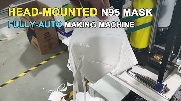 Fully Automatic N95 KN95 Mask Making Machine [head-mounted]