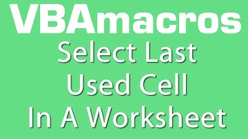Select Last Used Cell In A Worksheet - VBA Macros - Tutorial - MS Excel 2007