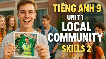 Tiếng Anh 9 Unit 1 Skills 2 | Local Community | Luyện Nghe – Viết Đoạn Văn Chuẩn