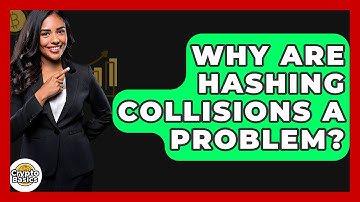 Why Are Hashing Collisions A Problem? - CryptoBasics360.com