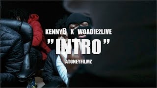 Kenny B - "INTRO" Ft. Woadie2Live (Shot By @AToneyFilmz)