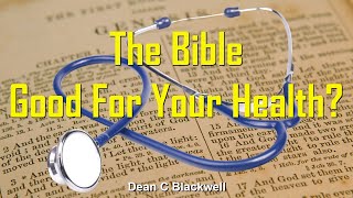 The Bible - Good For Your Health? - Dean Blackwell