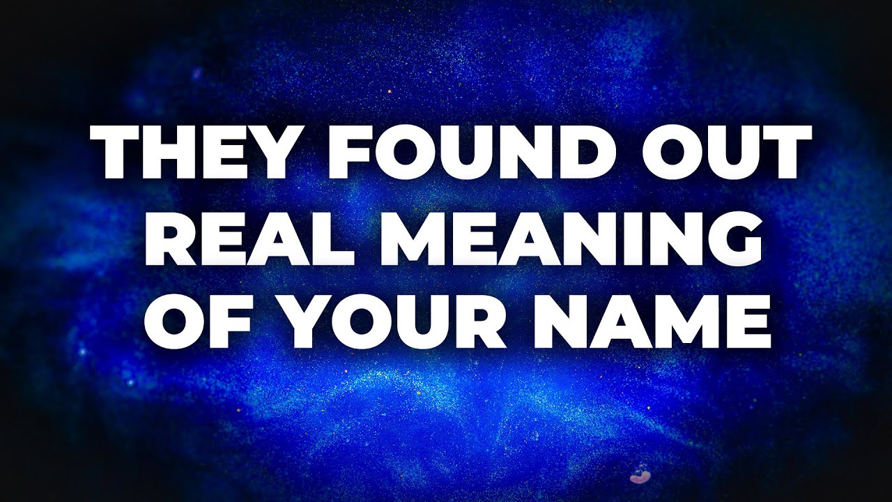 Angels SAY, THIS IS THE REAL MEANING OF YOUR NAME.. - YouTube