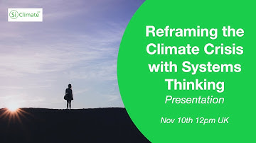 Reframing the Climate Crisis with Systems Thinking - Presentation