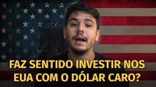 🤯 COM O DÓLAR A R$ 5,27 AINDA FAZ SENTIDO INVESTIR NOS EUA?