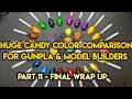 Huge Candy Color Comparison For Gunpla &amp; Model Builders - Part 11 Final Wrap Up