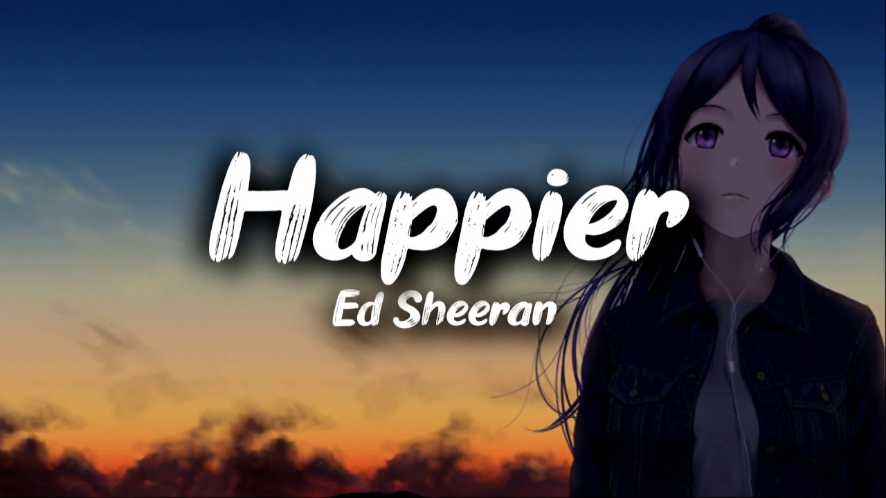 Ed Sheeran Happier (Clean Lyrics) YouTube