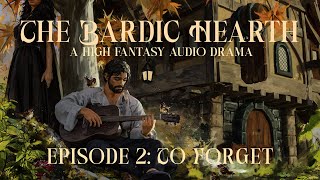The Bardic Hearth Episode 2 To Forget W Dianaoftherose
