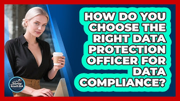 How Do You Choose The Right Data Protection Officer For Data Compliance? - The Startup Growth Hub