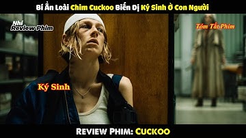 [Review Phim] Bí Ẩn Loài Chim Cuckoo Biến Dị Ký Sinh Ở Con Người