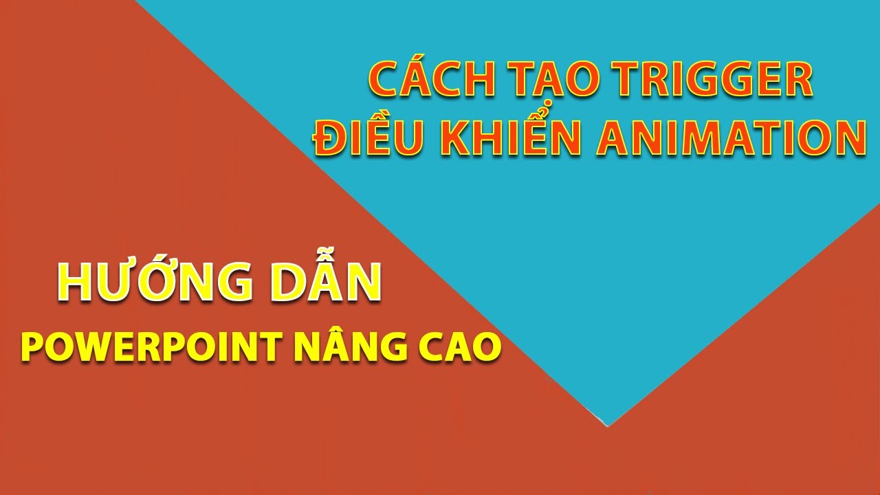 [Powerpoint nâng cao]-Chuyên đề 14: Cách tạo trigger điều khiển Animation trong Powerpoint