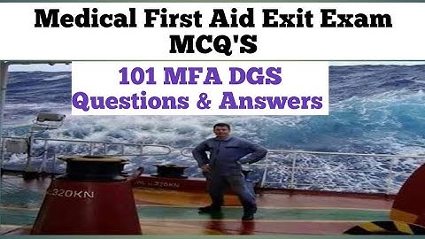 MFA DG Shipping Exit Exam Questions and Answers | Medical First Aid Exit Exam MCQ
