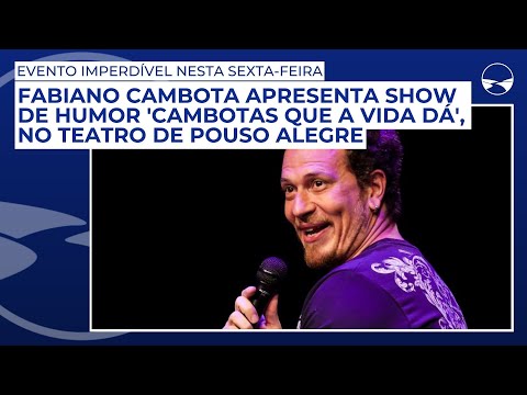 Fabiano Cambota apresenta show de humor 'Cambotas que a vida dá', no teatro de Pouso Alegre
