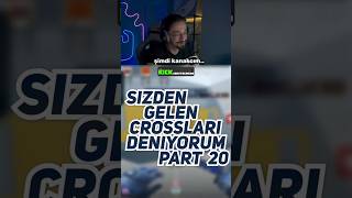 Sizden Gelen Crossları Deniyorum - Pt20