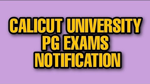 CALICUT UNIVERSITY || PG EXAMS || 4TH SEMESTER || NOTIFICATION