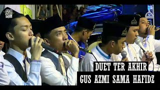 3A DUET TER AKHIR Gus Azmi Feat Hafid - Shollallohu 'ala Muhammad - Syubbanul Muslimin