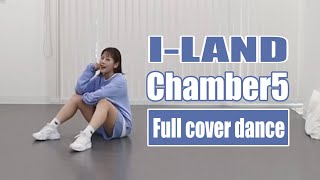 ［KPOP］I-LAND - Chamber5｜Full cover dance
