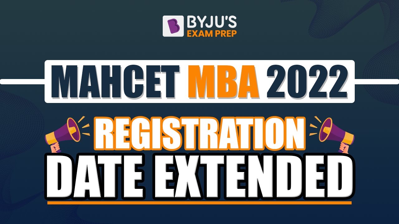 MAH CET MBA 2022 | CET MBA 2022 Registration Dates Extended | BYJU'S Exam Prep 