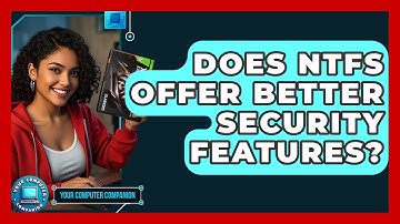 Does NTFS Offer Better Security Features? - Your Computer Companion