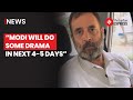 Rahul Gandhi Claims PM Modi Will Do Some “Drama” To Distract People