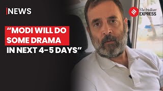 Headline: Rahul Gandhi claims PM Modi will do some “drama” to distract people