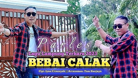 Lagu Lampung terbaru 2023- BEBAI CALAK- PARLES- Cipt. iyan friansyah