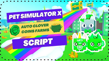 [🍀ST.PATTY] Pet Simulator X Script | Auto Clover Coins & Gold Pot Farm | Rainbow Event Timer |*2023*
