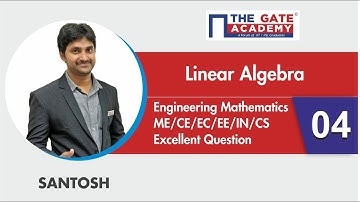 Linear Algebra - Excellent Question - 04 - Gate Sol | Mathematics | ME/CE/EC/EE/IN/CS