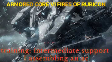 ARMORED CORE™ VI FIRES OF RUBICON™ - Training - Intermediate Support 1 Assembling An AC