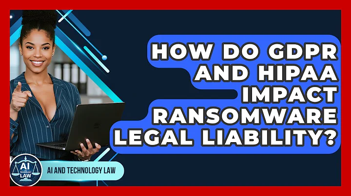 How Do GDPR And HIPAA Impact Ransomware Legal Liability? - AI and Technology Law
